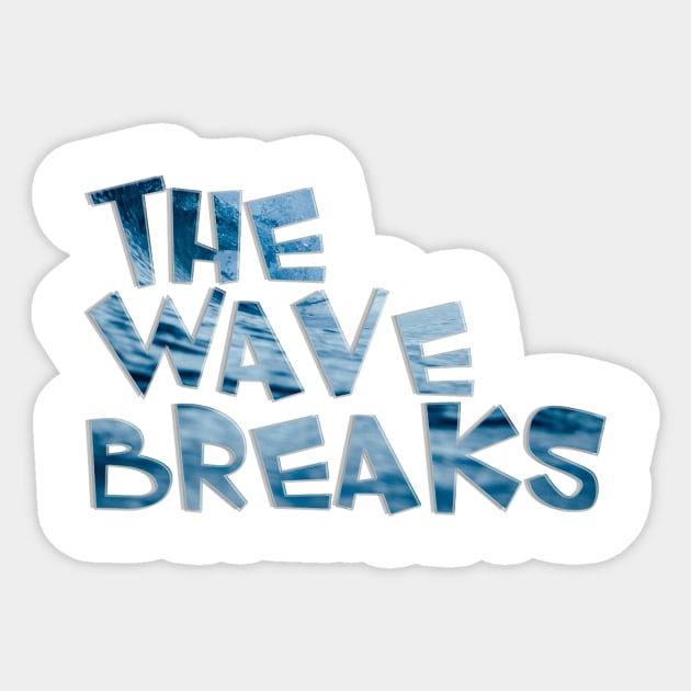 The Wave Breaks Sticker by afternoontees